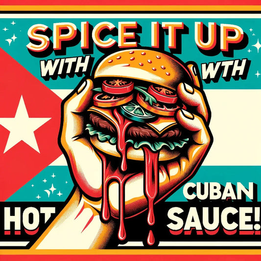 Spice Up Your American Classics with Cuban Hot Sauce – Discover Qué Bárbaro! - BarbaroMojo.com