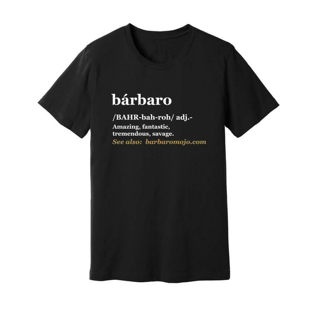 Bárbaro Definition T-shirt - BarbaroMojo.com